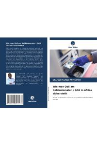 Wie man QoS am Geldautomaten / GAB in Afrika sicherstellt  - Beitrag zur Verbesserung der Servicequalität an Geldautomaten in BENIN