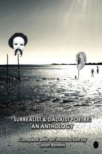Surrealist and Dadaist Poetry  - An Anthology