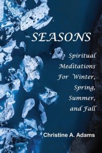 SEASONS  - Spiritual Reflections For  Winter, Spring, Summer, and Fall