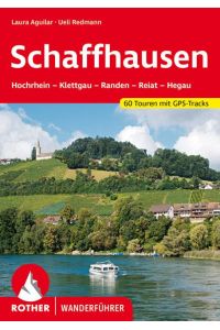 Schaffhausen  - Hochrhein - Klettgau - Randen - Reiat - Hegau. 60 Touren. Mit GPS-Tracks