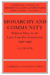 Monarchy and Community  - Political Ideas in the Later Conciliar Controversy