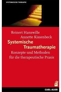 Systemische Traumatherapie  - Konzepte und Methoden für die Praxis