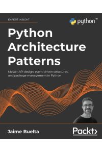 Python Architecture Patterns - Master API design, event-driven structures, and package management in Python