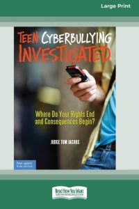 Teen Cyberbullying Investigated  - : Where Do Your Rights End and Consequences Begin? (16pt Large Print Edition)
