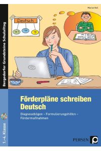 Förderpläne schreiben: Deutsch  - Diagnosebögen - Formulierungshilfen - Fördermaßnahmen (1. bis 4. Klasse)