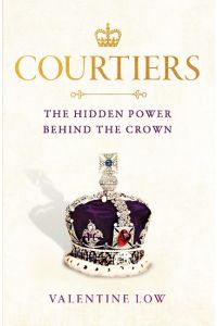 Courtiers  - The Hidden Power behind the Crown