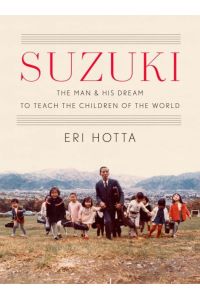 Suzuki  - The Man and His Dream to Teach the Children of the World
