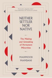 Neither Settler nor Native  - The Making and Unmaking of Permanent Minorities