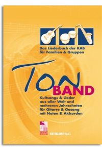 TonBAND  - Das Liederbuch für Familien und Gruppen. Kultsongs und Lieder aus aller Welt und mehreren Jahrzehnten