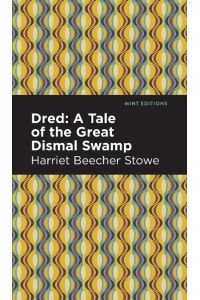 Dred  - A Tale of the Great Dismal Swamp