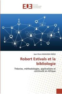 Robert Estivals et la bibliologie  - Théories, méthodologies, applications et continuité en Afrique