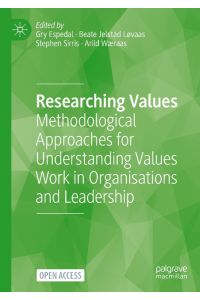 Researching Values  - Methodological Approaches for Understanding Values Work in Organisations and Leadership
