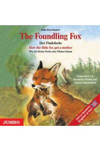 The Foundling Fox / Der Findefuchs. CD  - Wie der kleine Fuchs eine Mutter bekam