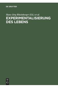 Experimentalisierung des Lebens  - Experimentalsysteme in den biologischen Wissenschaften 1850/1950