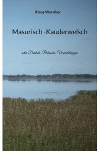 Masurisch -Kauderwelsch  - oder Deutsch-Polnische-Verwicklungen