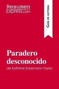 Paradero desconocido de Kathrine Kressmann Taylor (Guía de Lectura)  - Resumen y análisis completo