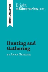 Hunting and Gathering by Anna Gavalda (Book Analysis)  - Detailed Summary, Analysis and Reading Guide