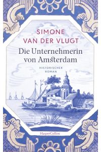 Die Unternehmerin von Amsterdam  - Historischer Roman