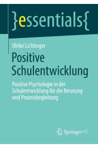 Positive Schulentwicklung  - Positive Psychologie in der Schulentwicklung für die Beratung und Prozessbegleitung