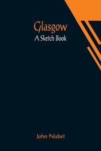 Glasgow  - A Sketch Book