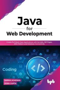 Java for Web Development - Create Full-Stack Java Applications with Servlets, JSP Pages, MVC Pattern and Database Connectivity