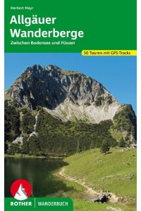 Allgäuer Wanderberge  - 50 Touren zwischen Bodensee und Füssen. Mit GPS-Tracks