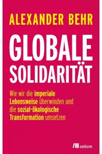 Globale Solidarität  - Wie wir die imperiale Lebensweise überwinden und die sozial-ökologische Transformation umsetzen