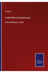 Fontes Rerum Austriacarum  - Erste Abtheilung IV. Band