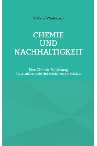 Chemie und Nachhaltigkeit  - Eine Chemie-Vorlesung für Studierende der Nicht-MINT-Fächer
