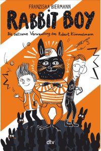 RABBIT BOY. Die seltsame Verwandlung des Robert Kümmelmann  - Witzig illustriertes Kinderbuch ab 9