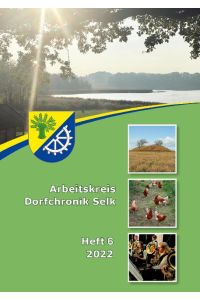 Arbeitskreis Dorfchronik Selk  - Heft 6 2022