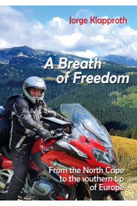 A Breath of Freedom  - By motorbike from the North Cape to the southern tip of Europe