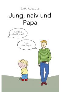 Jung, naiv und Papa