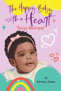 Daija Monique  - The Happy Baby With A Heart