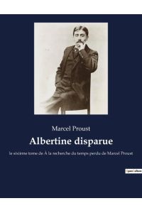 Albertine disparue  - le sixième tome de À la recherche du temps perdu de Marcel Proust