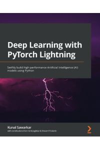 Deep Learning with PyTorch Lightning - Swiftly build high-performance Artificial Intelligence (AI) models using Python