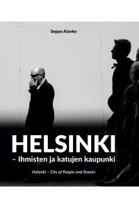 Helsinki  - Ihmisten ja katujen kaupunki - City of People and Streets
