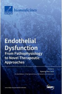 Endothelial Dysfunction  - From Pathophysiology to Novel Therapeutic Approaches: From Pathophysiology to Novel Therapeutic Approaches