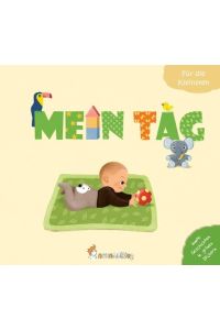 Mein Tag  - Dieses allererste Bilderbuch für Babys und Kleinkinder ab 6 Monaten zeigt vertraute Alltagssituationen. Mit liebevollen Illustrationen begleitet es Eltern und Kinder durch den Tag.