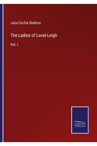 The Ladies of Lovel-Leigh  - Vol. I