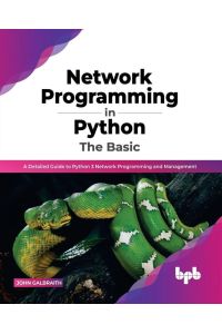 Network Programming in Python  - The Basic: A Detailed Guide to Python 3 Network Programming and Management (English Edition)