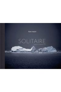 Tom Nagy  - SOLITAIRE: Faces of Antarctica