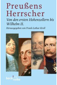 Preußens Herrscher  - Von den ersten Hohenzollern bis Wilhelm II