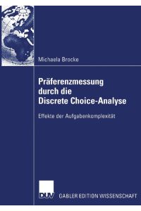 Präferenzmessung durch die Discrete Choice-Analyse  - Effekte der Aufgabenkomplexität