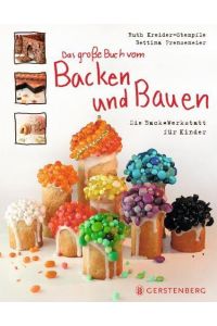 Das große Buch vom Backen und Bauen  - Die Backwerkstatt für Kinder66 Rezepte