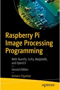 Raspberry Pi Image Processing Programming  - With NumPy, SciPy, Matplotlib, and OpenCV