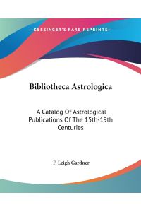 Bibliotheca Astrologica  - A Catalog Of Astrological Publications Of The 15th-19th Centuries