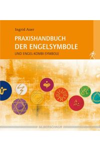 Praxishandbuch der Engelsymbole  - Und Engel-Therapie-Symbole