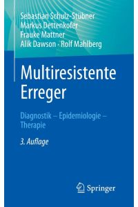 Multiresistente Erreger  - Diagnostik - Epidemiologie - Therapie