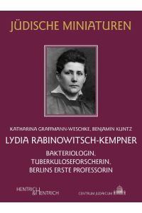Lydia Rabinowitsch-Kempner  - Bakteriologin, Tuberkuloseforscherin, Berlins erste Professorin